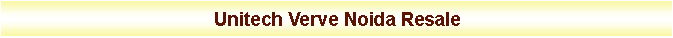 Text Box: Unitech Verve Noida Resale